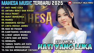 HATI YANG LUKA - BENCI TAPI RINDU - BUKIT BERBUNGA - MAHESA MUSIC FULL ALBUM TERBARU 2025