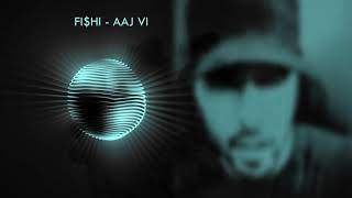 Fishi - AAJ VI Prod By Dj Blend