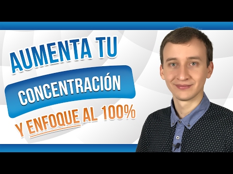 Video: Cómo Mejorar La Concentración Y El Enfoque
