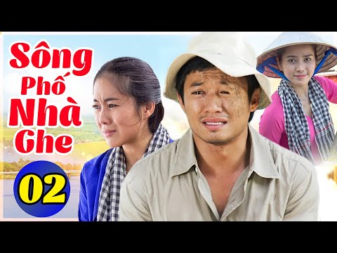 Sông Phố Nhà Ghe – Tập 2 | Phim Việt Nam Hay Nhất 2022 | Phim Tình Cảm VN Mới Nhất