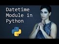 Datetime Module (Dates and Times)  || Python Tutorial  ||  Learn Python Programming