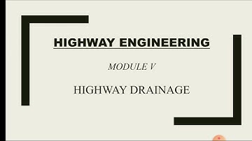 HIGHWAY ENGINEERING | MODULE-5 | HIGHWAY DRAINAGE