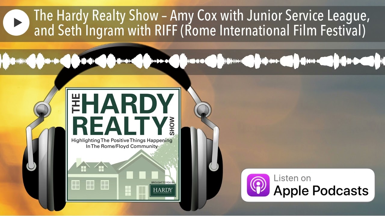 The Hardy Realty Show – Amy Cox with Junior Service League, and Seth Ingram with RIFF (Rome Interna