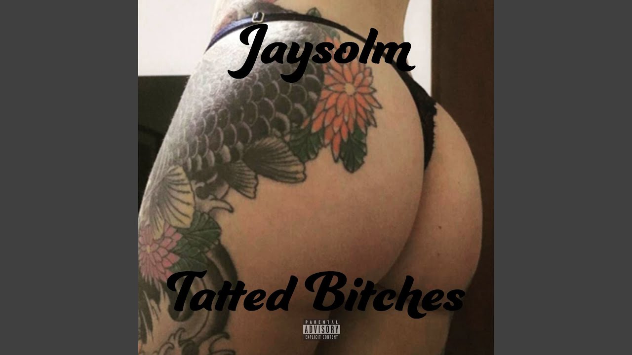 Watch Tatted Bitches on YouTube Watch Tatted Bitches on YouTube