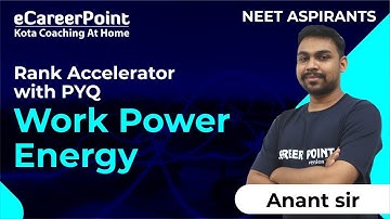 Work Power & Energy | NEET Aspirants | Rank Accelerator with PYQ | Anant Sir | eCareerPoint-NEET