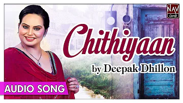 Chithiyaan | Deepak Dhillon | Superhit Punjabi Sad Songs | Priya Audio