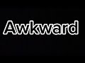 Awkward Lyrics By Chewiecatt