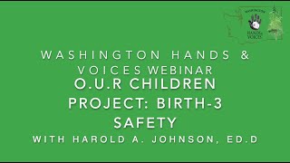 OUR Children Project: Birth-3 Safety | Washington Hands & Voices Webinar