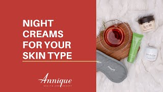 Annique Night Creams for Your Skin Type