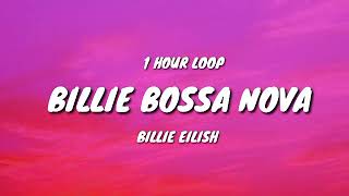 Billie Eilish - Billie Bossa Nova (1 HOUR LOOP)