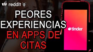 PEORES EXPERIENCIAS EN APPS DE CITAS | HARVEY REDDIT ESPAÑOL