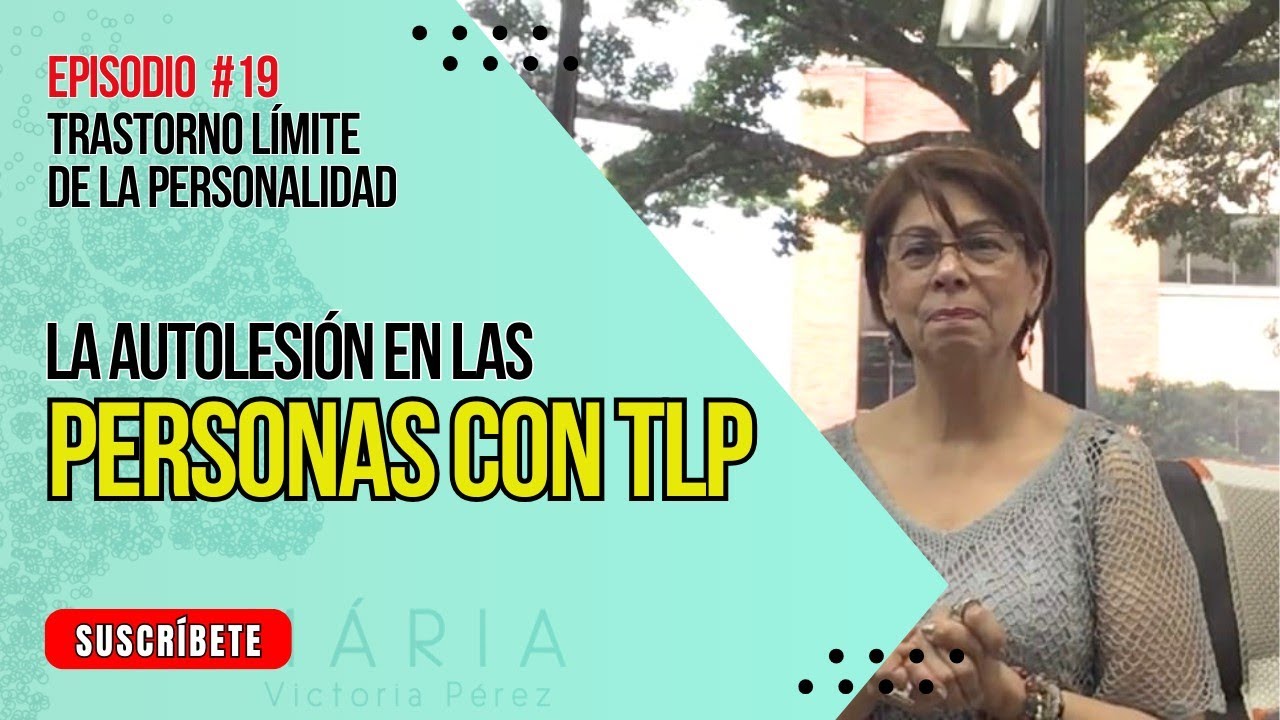 LA AUTOLESIÓN EN LAS PERSONAS CON TLP / EPISODIO #19
