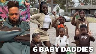 She has 6 kids and 6 baby daddies