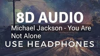 Michael Jackson - You Are Not Alone (8D)