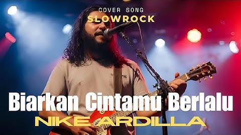 Nike Ardilla - Biarkan Cintamu Berlalu (Cover Slowrock Pria Suara Serak Penuh Emosi) #cover 