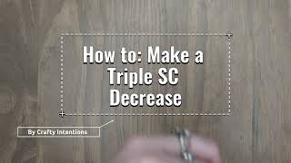 How to: Make a Triple SC Decrease