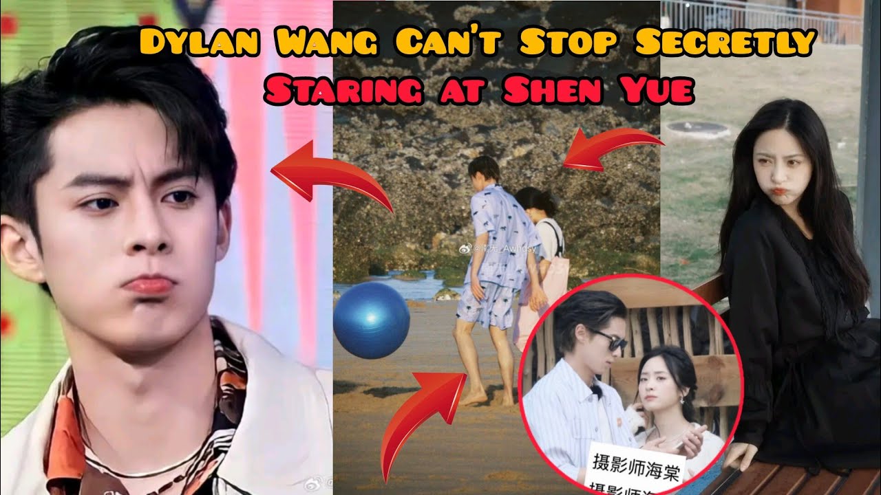 Dylan Wang Can’t Stop Secretly Staring at Shen Yue