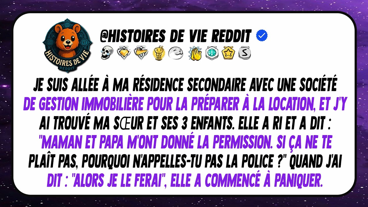 J'ai visité ma résidence secondaire pour la louer et j'ai trouvé ma sœur qui y vivait avec ses 3...