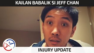 Jeff Chan Update On Injury , Pinakita Sa Amin Yung Paa Nya