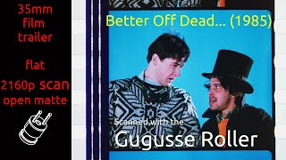 Better Off Dead... (1985) 35mm film trailer, flat open matte, 2160p