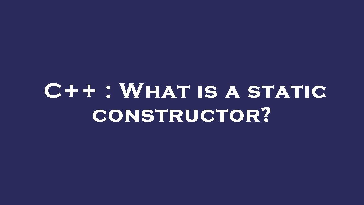 C++ : What is a static constructor? - YouTube