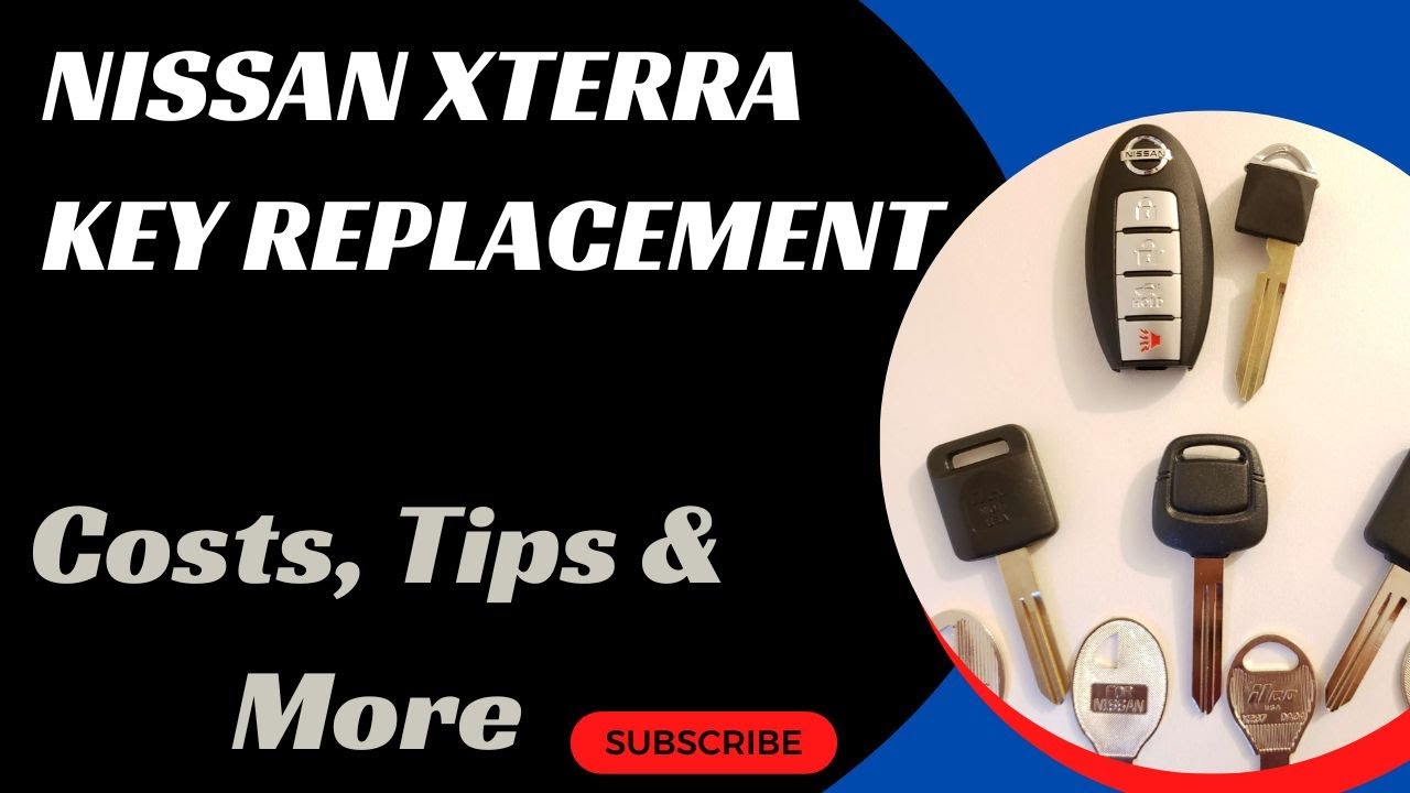 Nissan Xterra Key Replacement How to Get a New Key. (Tips to Save