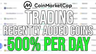 How To Trade Recently Added Coins On Coinmarketcap For Massive Gains 500% Per Day