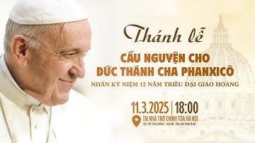 [TRỰC TIẾP] - Thánh Lễ Mừng Kỷ Niệm 12 Năm Triều Đại Giáo Hoàng Của Đức Thánh Cha Phanxicô