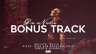 Bonus Track - Delta H / Dios con Nosotros