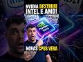 CPU Nvidia Vera: O chip que assustou AMD e Intel! 🧠💥