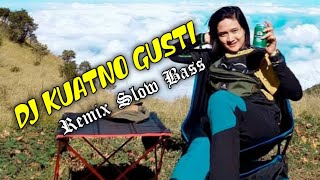 Dj Remix Slow Bass Kuatno Gusti