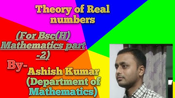 Real Analysis for part-2 student.(Theory of Real numbers) By IITian Ashish Kumar/IITian Ashish Sir