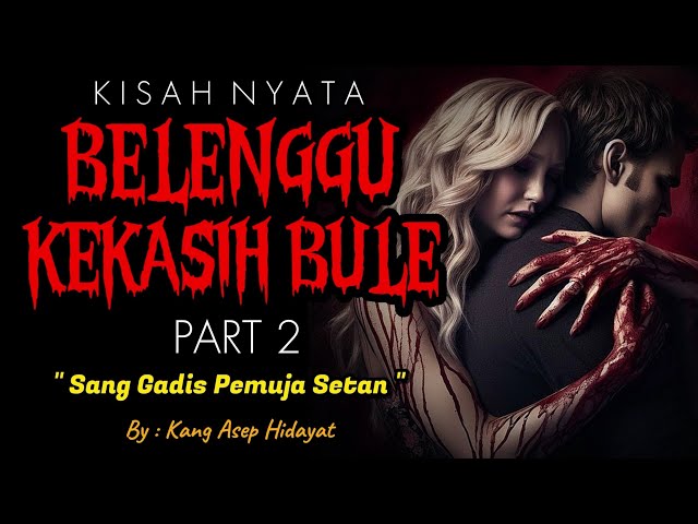 KISAH NYATA ! SOSOK WANITA BULE PEMUJA SETAN ~ Bagian 2 ~ KM Story class=