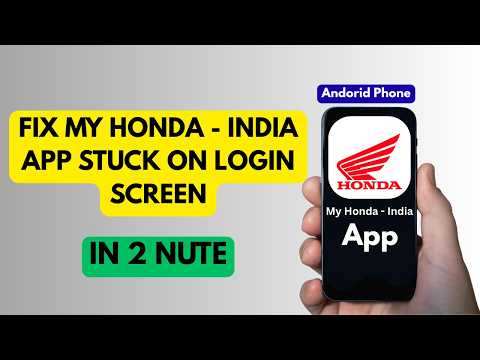 How To Fix My Honda   India App Stuck On Login Screen