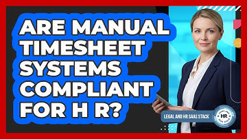 Are Manual Timesheet Systems Compliant For HR?
