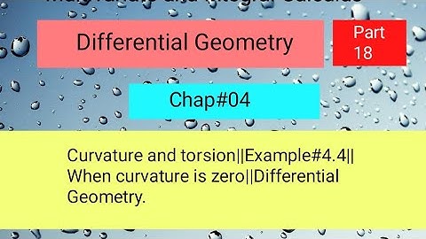 Curvature and torsion||Example#4.4||When curvature is zero||Differential Geometry Part 04