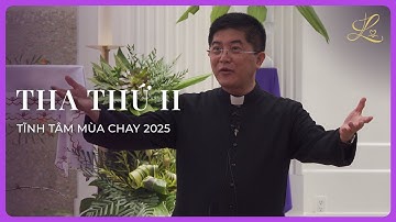 THA THỨ II - Tĩnh Tâm Mùa Chay 2025 | Lm. Đaminh Giuse Nguyễn Thiết Thắng, SDD