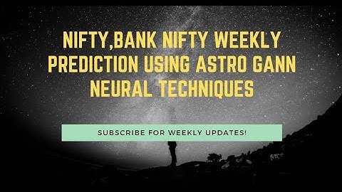 NIFTY,BANK NIFTY Weekly PREDICTION USING Neural, ASTRO and Gann Technique