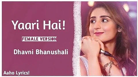 Yaari Hai Female Version Lyrics - Dhavni Bhanushali | Tony kakkar | 2019