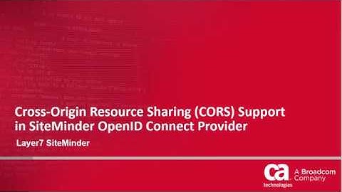 Cross-Origin Resource Sharing (CORS) Support in SiteMinder OpenID Connect Provider