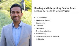 Lecture 1 - Lay of the Land - Reading and Interpreting Cancer Trials Series