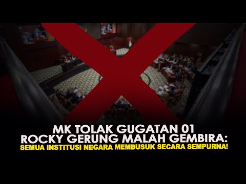 MK TOLAK GUGATAN 01 ROCKY GERUNG MALAH GEMBIRA: SEMUA INSTITUSI NEGARA MEMBUSUK SECARA SEMPURNA!