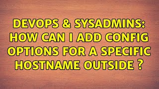 DevOps & SysAdmins: How can I add config options for a specific hostname outside ＜VirtualHost＞?