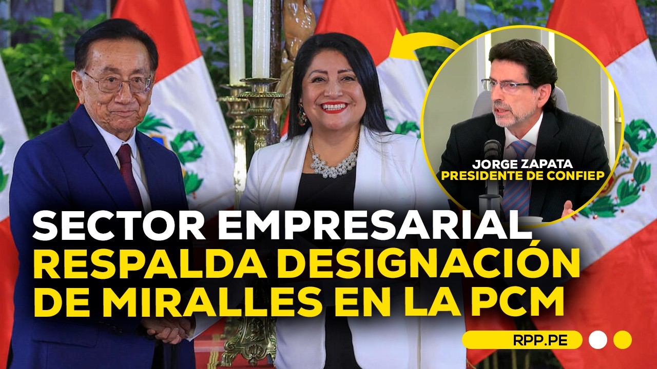 Confiep respalda designación de Miralles en la Presidencia del Consejo de Ministros #ADNRPP