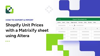 Shopify Unit Price Import/Export in a Matrixify-Compatible CSV/XLSX (with Extra Fields) using Altera