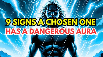 9 powerful signs that a chosen one has a dangerous aura.