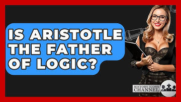 Is Aristotle The Father Of Logic? - History Icons Channel