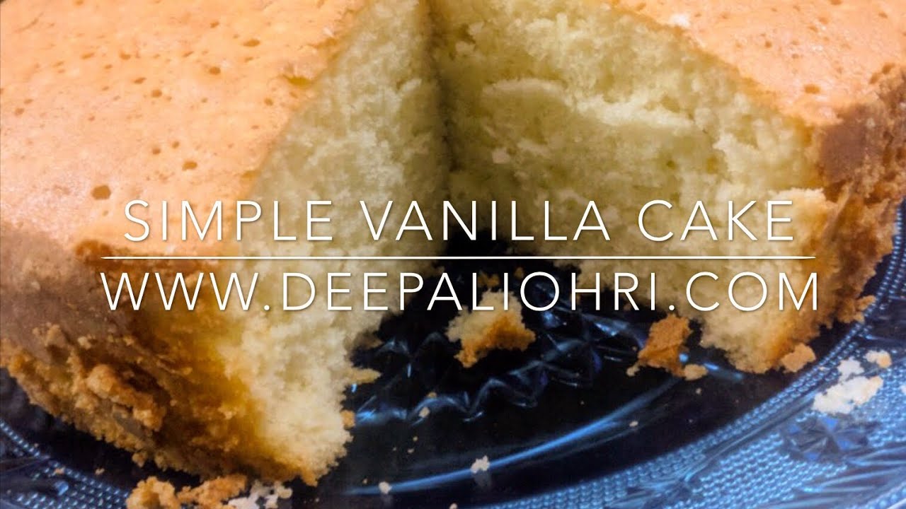 Simple Vanilla Cake Recipe - Deepaliohri.com | Deepali Ohri