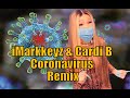IMarkkeyz Cardi B Coronavirus Remix Full Video IMarkkeyz Cardi B Coronavirus Remix Full Video