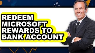 How to Redeem Microsoft Rewards to Bank Account - Easy Guide